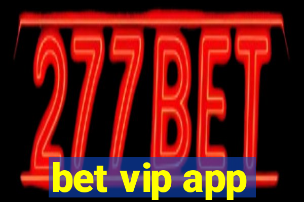 bet vip app